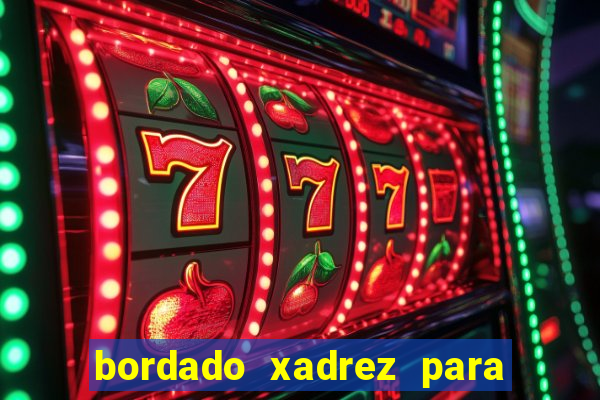 bordado xadrez para iniciantes bordado em tecido xadrez
